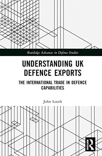 Understanding UK Defence Exports: The International Trade in Defence Capabilities