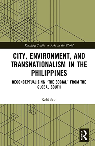 City, Environment, and Transnationalism in the Philippines: Reconceptualizing “the Social” from the Global South
