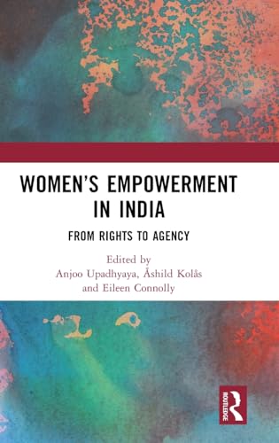 Women’s Empowerment in India: From Rights to Agency