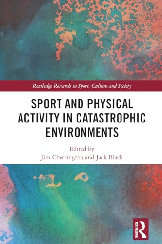 Sport and Physical Activity in Catastrophic Environments