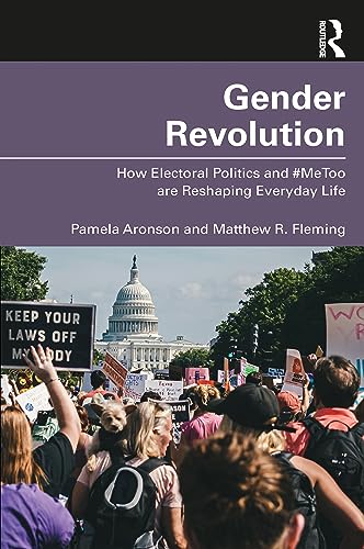 Gender Revolution: How Electoral Politics and #MeToo are Reshaping Everyday Life