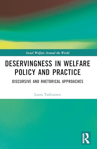 Deservingness in Welfare Policy and Practice: Discursive and Rhetorical Approaches