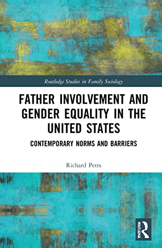 Father Involvement and Gender Equality in the United States: Contemporary Norms and Barriers