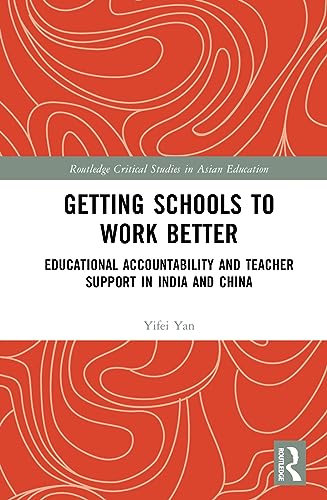 Getting Schools to Work Better: Educational Accountability and Teacher Support in India and China