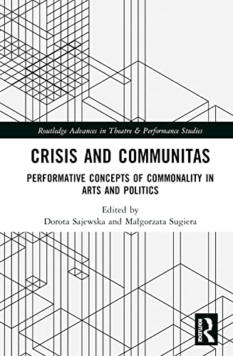 Crisis and Communitas: Performative Concepts of Commonality in Arts and Politics
