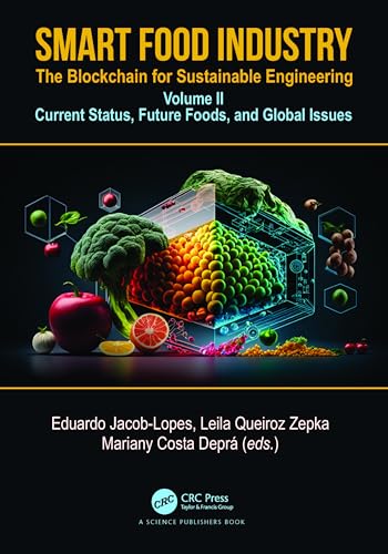 Smart Food Industry: The Blockchain for Sustainable Engineering (Volume II - Current Status, Future Foods, and Global Issues)