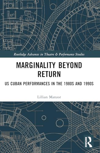 Marginality Beyond Return: US Cuban Performances in the 1980s and 1990s