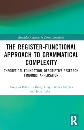 The Register-Functional Approach to Grammatical Complexity: Theoretical Foundation, Descriptive Research Findings, Application