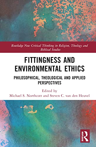 Fittingness and Environmental Ethics: Philosophical, Theological and Applied Perspectives