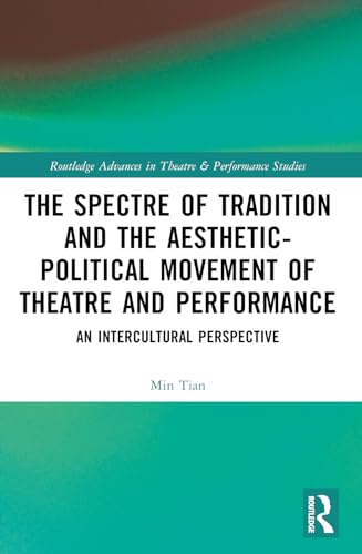 The Spectre of Tradition and the Aesthetic-Political Movement of Theatre and Performance: An Intercultural Perspective