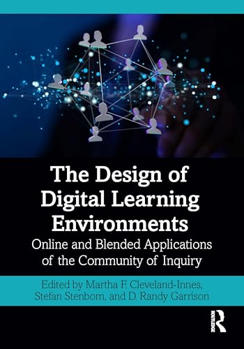 The Design of Digital Learning Environments: Online and Blended Applications of the Community of Inquiry