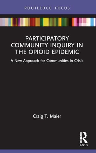 Participatory Community Inquiry in the Opioid Epidemic: A New Approach for Communities in Crisis