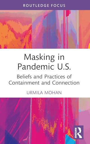 Masking in Pandemic U.S.: Beliefs and Practices of Containment and Connection