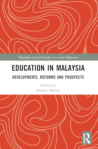 Education in Malaysia: Developments, Reforms and Prospects