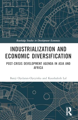 Industrialization and Economic Diversification: Post-Crisis Development Agenda in Asia and Africa