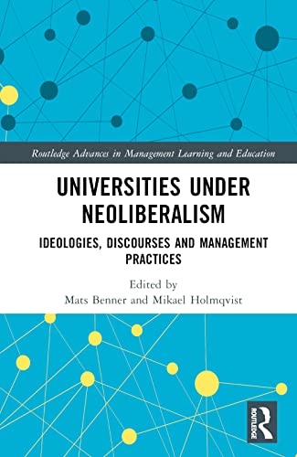 Universities under Neoliberalism: Ideologies, Discourses and Management Practices