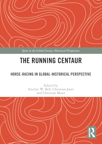 The Running Centaur: Horse-Racing in Global-Historical Perspective