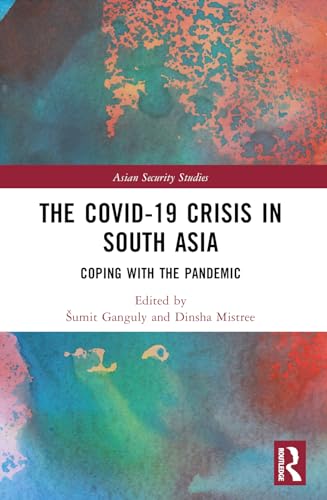 The Covid-19 Crisis in South Asia: Coping with the Pandemic