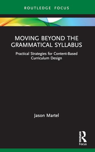 Moving Beyond the Grammatical Syllabus: Practical Strategies for Content-Based Curriculum Design