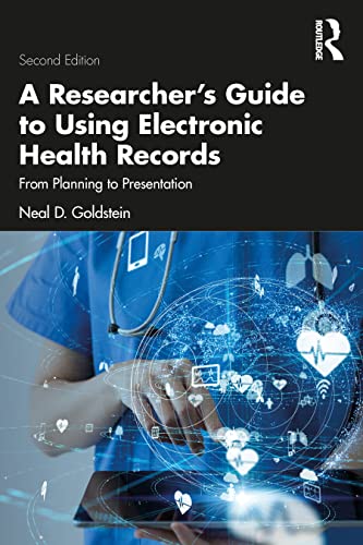 A Researcher's Guide to Using Electronic Health Records: From Planning to Presentation