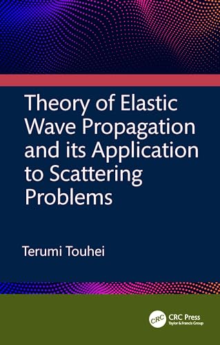 Theory of Elastic Wave Propagation and its Application to Scattering Problems