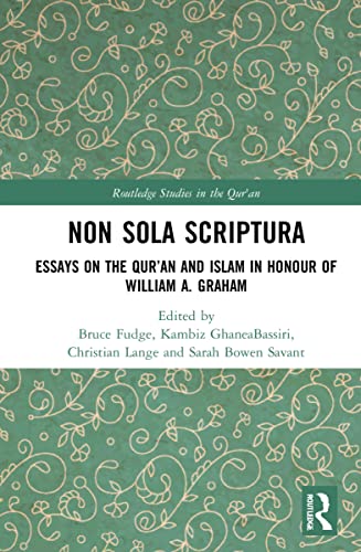 Non Sola Scriptura: Essays on the Qur’an and Islam in Honour of William A. Graham