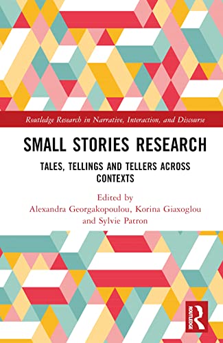 Small Stories Research: Tales, Tellings and Tellers Across Contexts