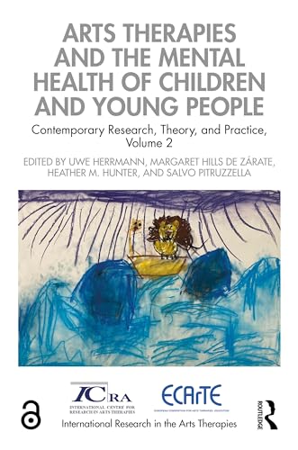 Arts Therapies and the Mental Health of Children and Young People: Contemporary Research, Theory, and Practice, Volume 2