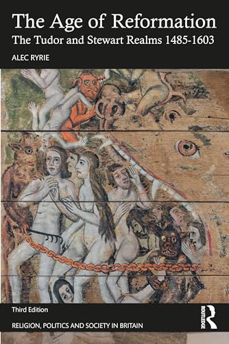 The Age of Reformation: The Tudor and Stewart Realms 1485-1603