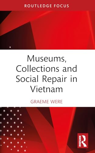 Museums, Collections and Social Repair in Vietnam