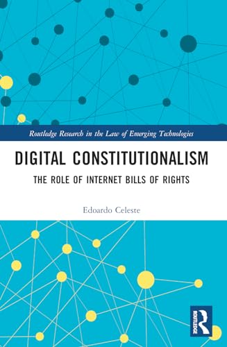 Digital Constitutionalism: The Role of Internet Bills of Rights