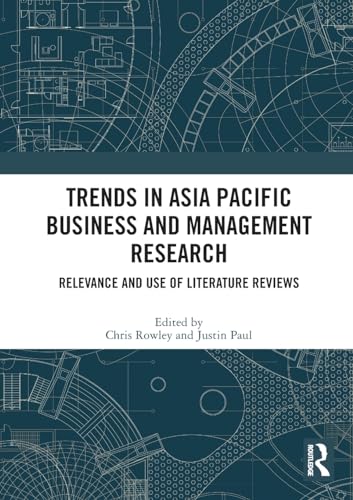 Trends in Asia Pacific Business and Management Research: Relevance and Use of Literature Reviews