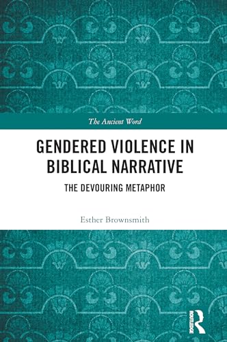 Gendered Violence in Biblical Narrative: The Devouring Metaphor