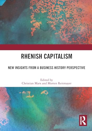 Rhenish Capitalism: New Insights from a Business History Perspective