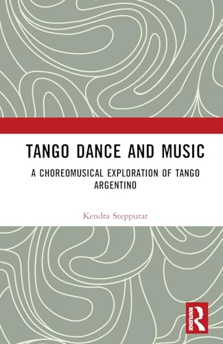 Tango Dance and Music: A Choreomusical Exploration of Tango Argentino