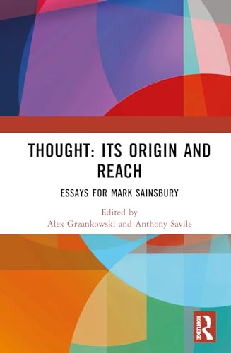 Thought: Its Origin and Reach (Essays for Mark Sainsbury)