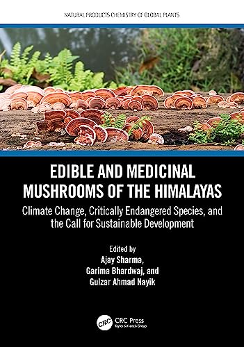Edible and Medicinal Mushrooms of the Himalayas: Climate Change, Critically Endangered Species and the Call for Sustainable Development