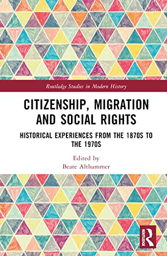 Citizenship, Migration and Social Rights: Historical Experiences from the 1870s to the 1970s