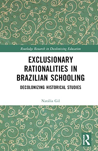 Exclusionary Rationalities in Brazilian Schooling: Decolonizing Historical Studies