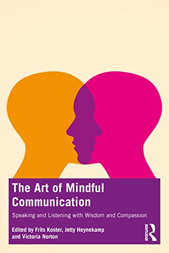 Mindful Communication: Speaking and Listening with Wisdom and Compassion
