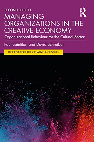 Managing Organizations in the Creative Economy: Organizational Behaviour for the Cultural Sector