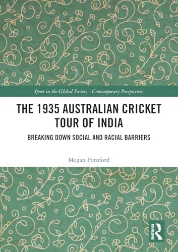 The 1935 Australian Cricket Tour of India: Breaking Down Social and Racial Barriers