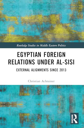 Egyptian Foreign Relations Under al-Sisi: External Alignments Since 2013
