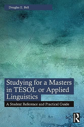 Studying for a Masters in TESOL or Applied Linguistics: A Student Reference and Practical Guide