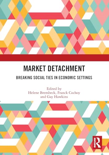 Market Detachment: Breaking Social Ties in Economic Settings
