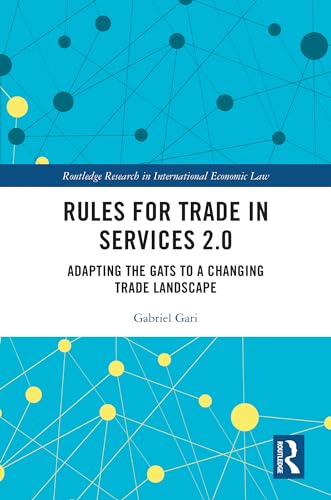 Rules for Trade in Services 2.0: Adapting the GATS to a Changing Trade Landscape