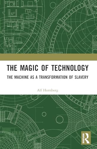 The Magic of Technology: The Machine as a Transformation of Slavery