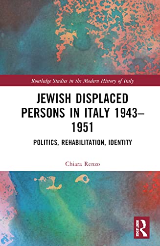 Jewish Displaced Persons in Italy 1943–1951: Politics, Rehabilitation, Identity