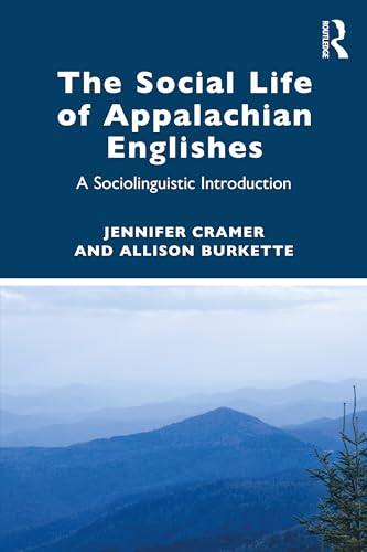 The Social Life of Appalachian Englishes: A Sociolinguistic Introduction