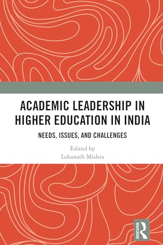 Academic Leadership in Higher Education in India: Needs, Issues, and Challenges